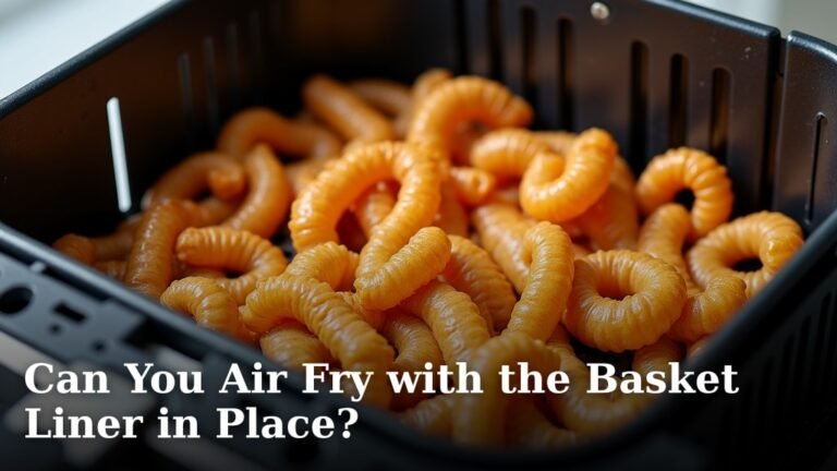 Can You Air Fry with the Basket Liner in Place?