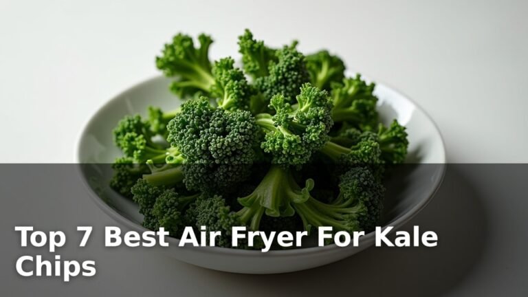 Top 7 Best Air Fryer For Kale Chips