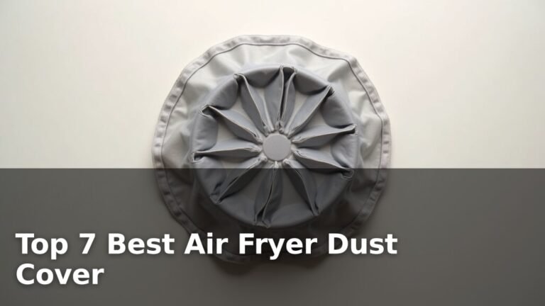 Top 7 Best Air Fryer Dust Cover