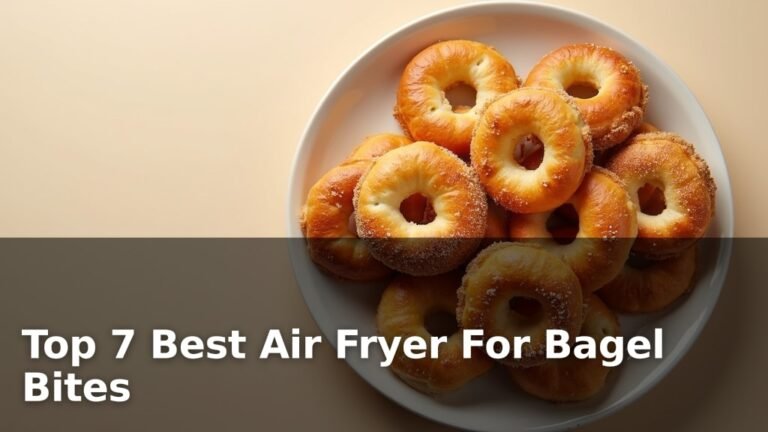 Top 7 Best Air Fryer For Bagel Bites